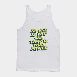 No One is You and That is Your Power Tank Top